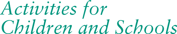 Activities for Children and Schools