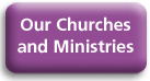 Our Churches and Ministries