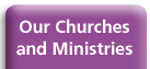 Our Churches and Ministries